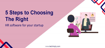 5 Steps To Choosing The Right HR Software For Your Startup
